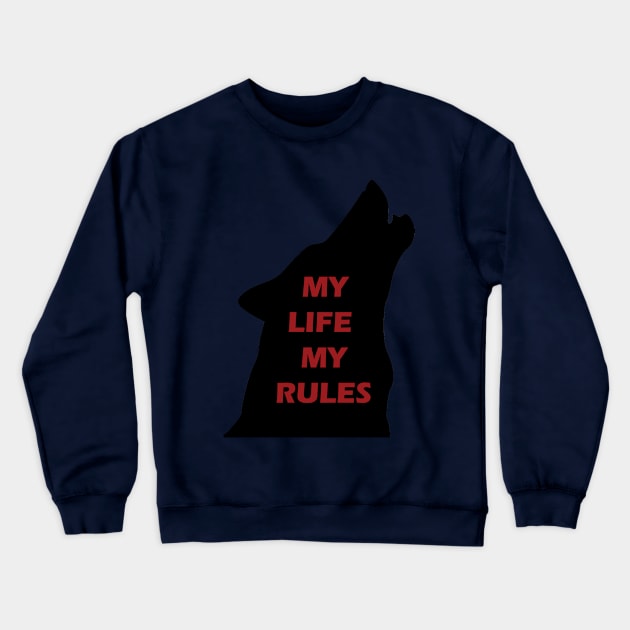 My Life My rules Crewneck Sweatshirt by BEAWOLF
